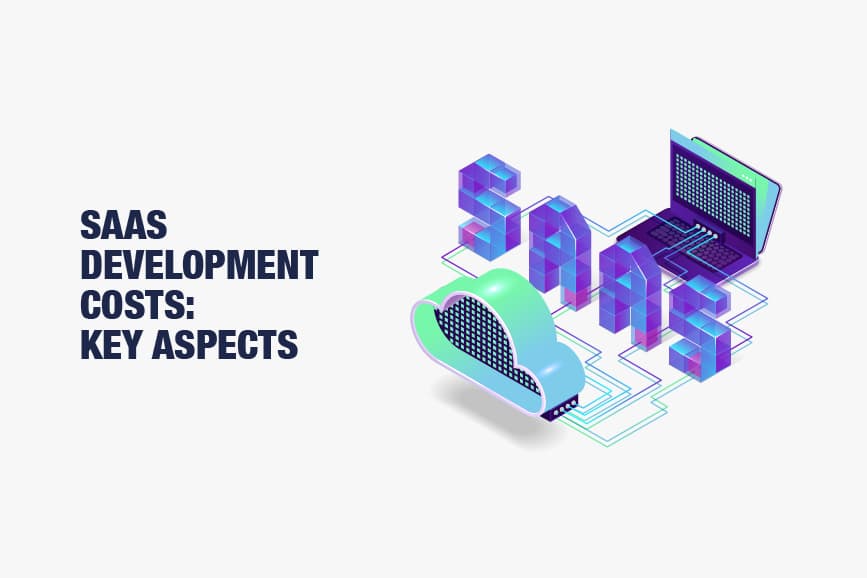 SaaS Development Costs: Key Aspects