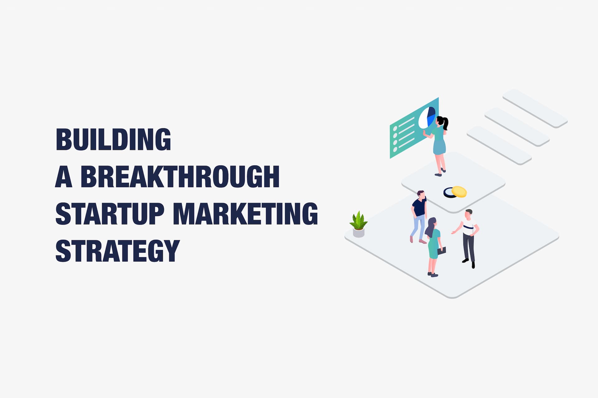 Building a Breakthrough Startup Marketing Strategy