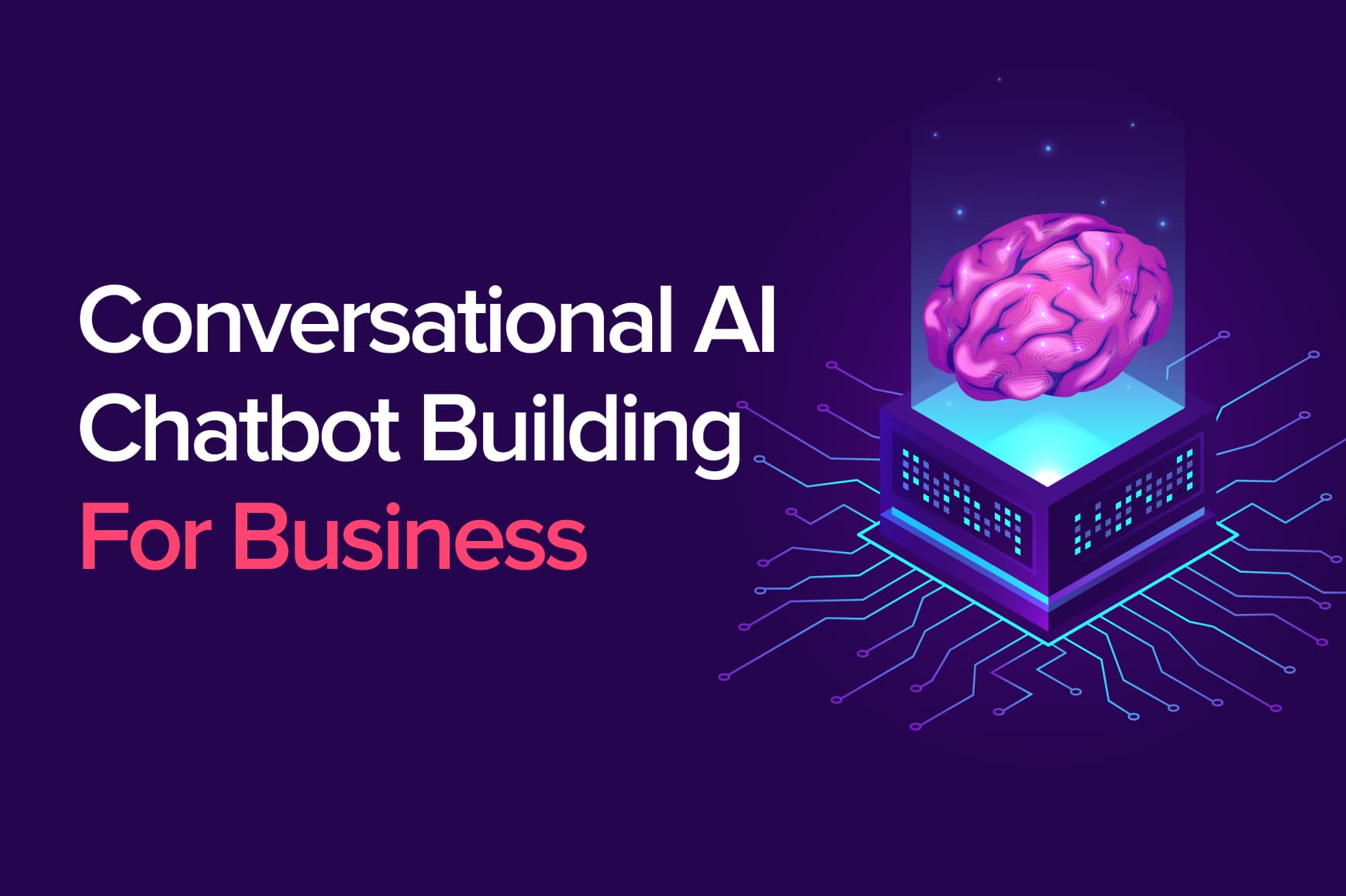 Conversational AI Chatbot Building For Business