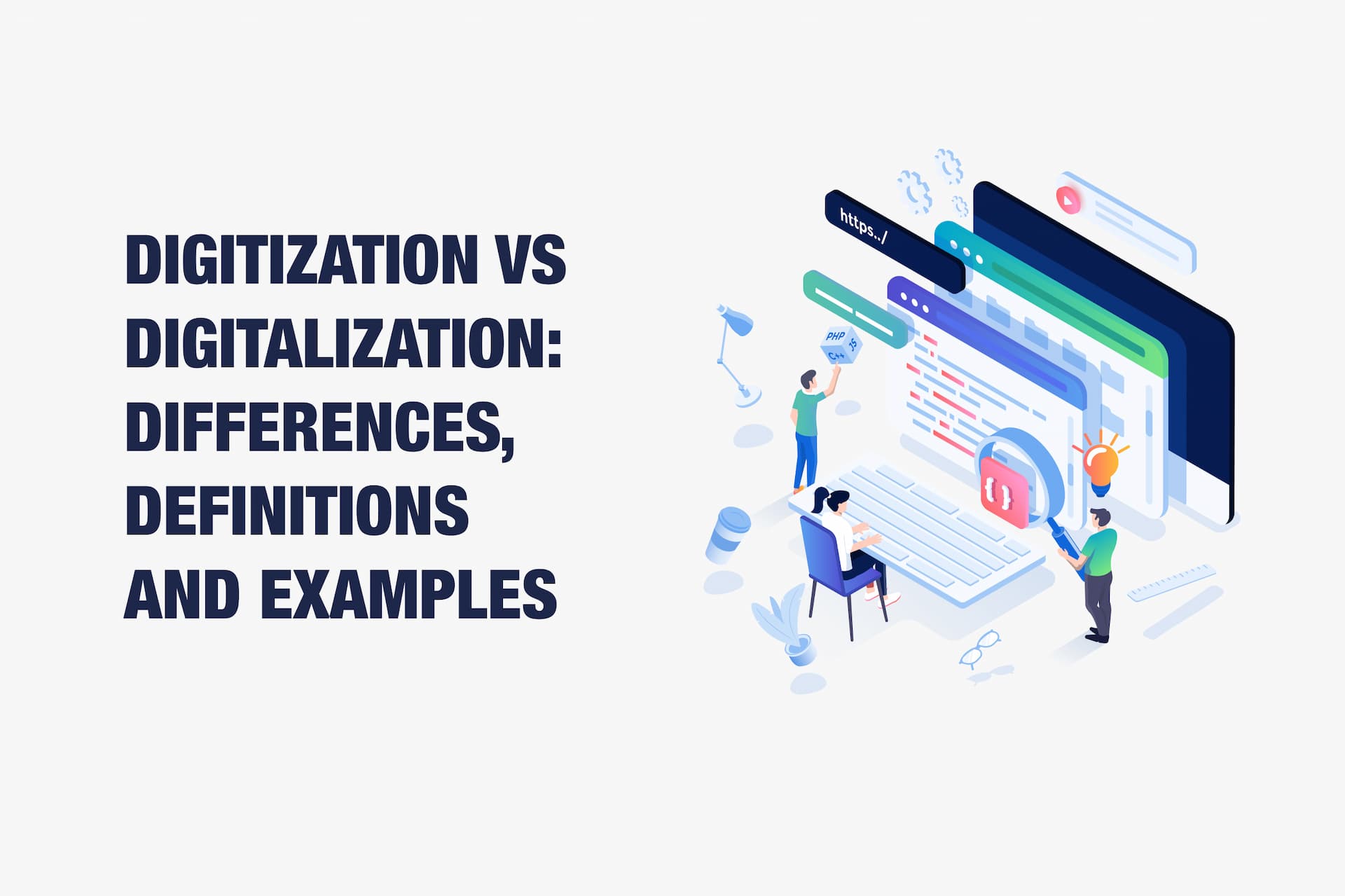 Digitization vs Digitalization: Differences, Definitions and Examples