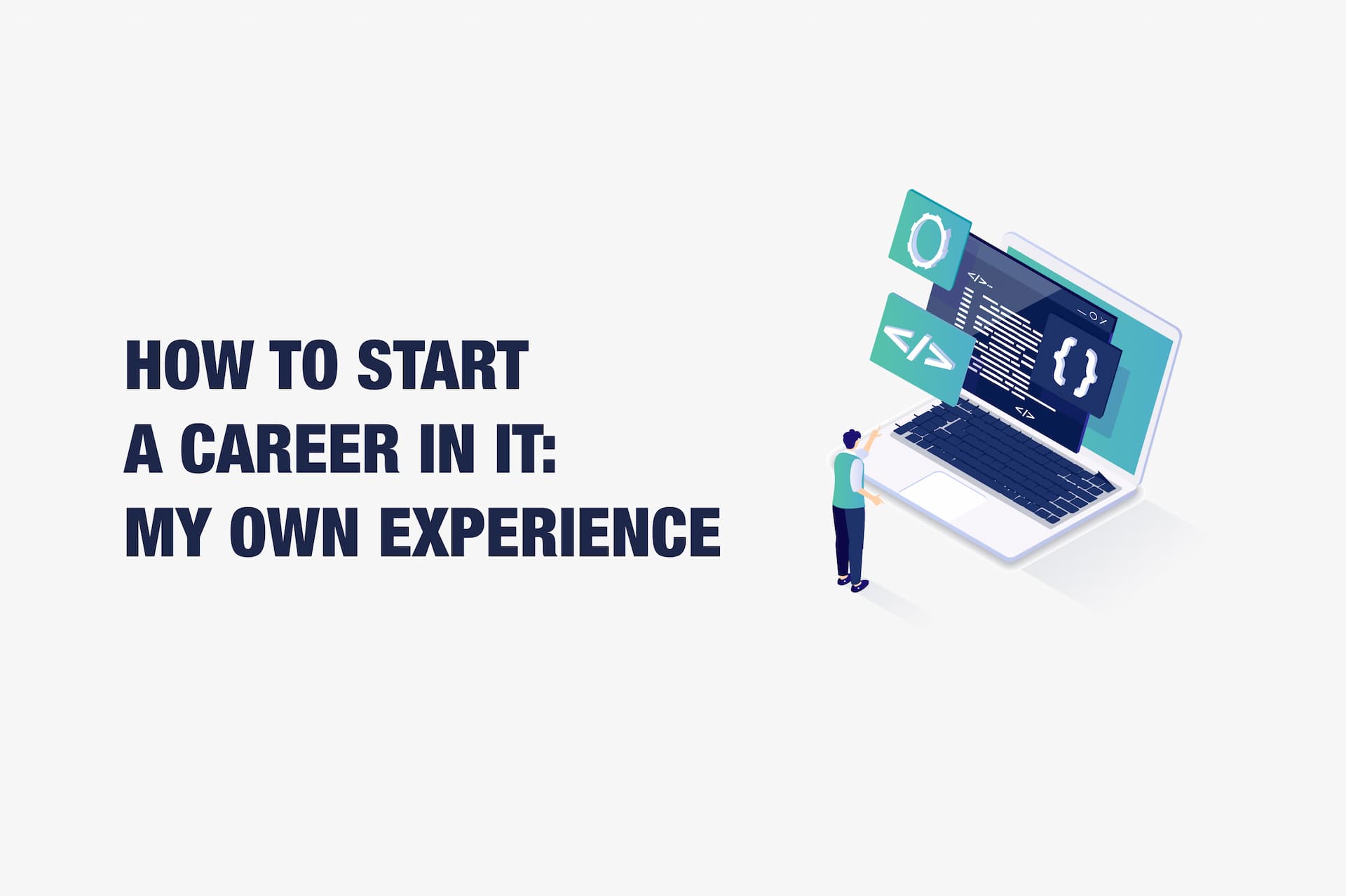 How To Start a Career in IT: My Own Experience