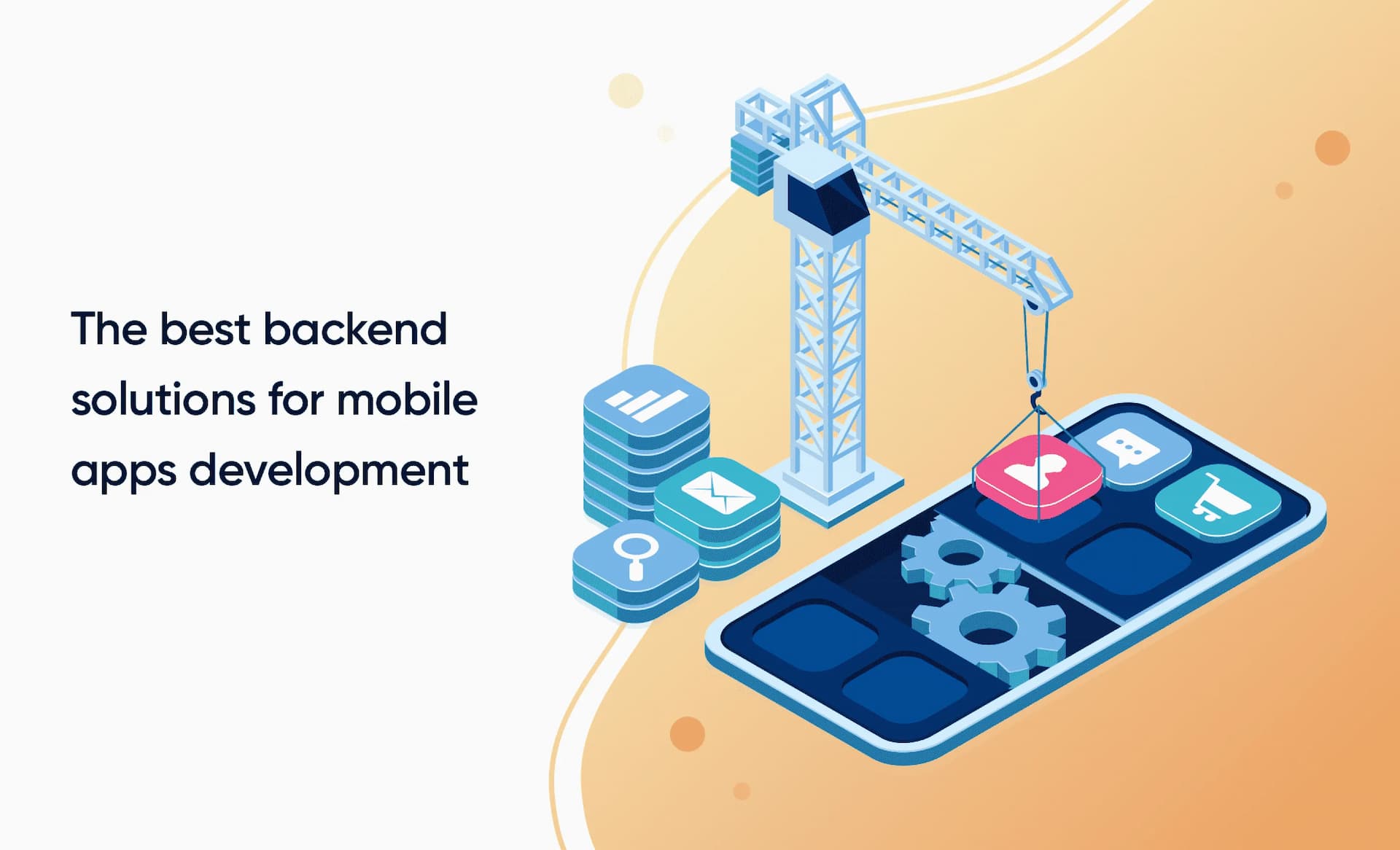 The best backend solutions for mobile apps development